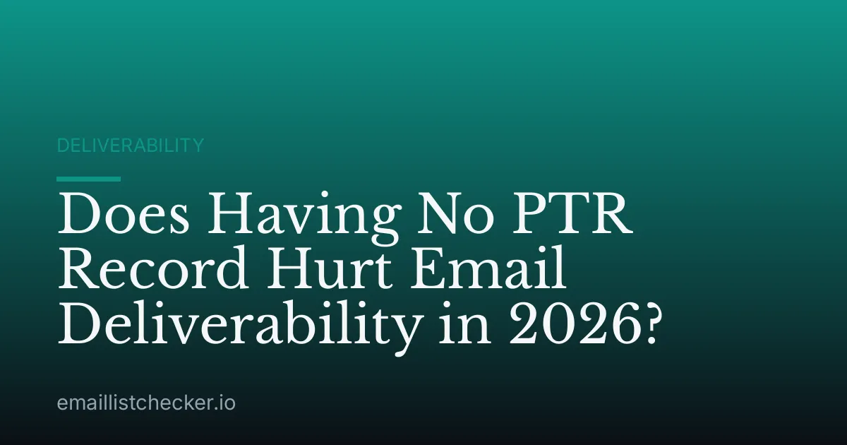 Does Having No PTR Record Hurt Email Deliverability in 2026?