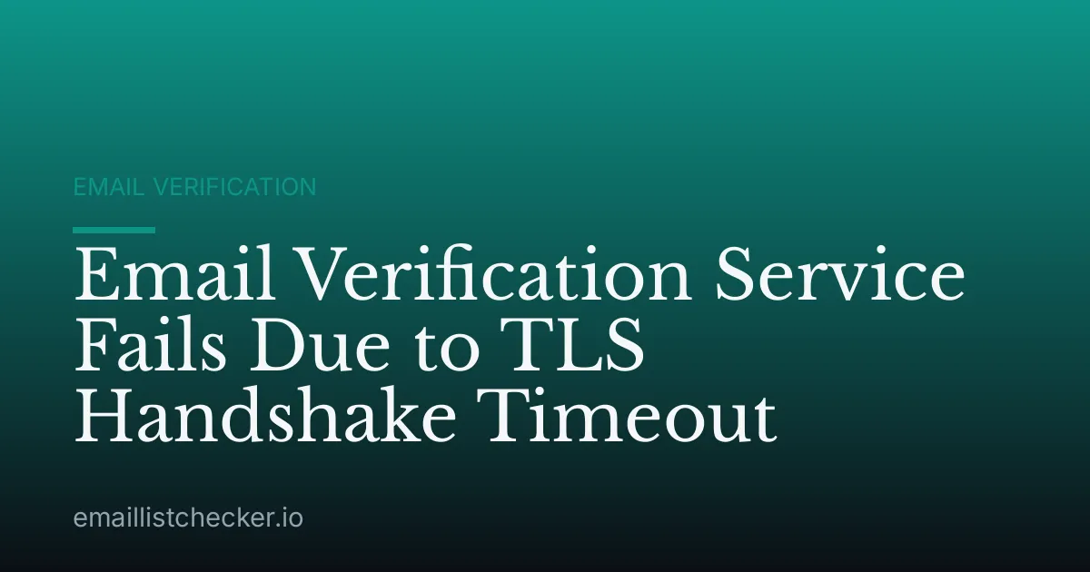 Email Verification Service Fails Due to TLS Handshake Timeout