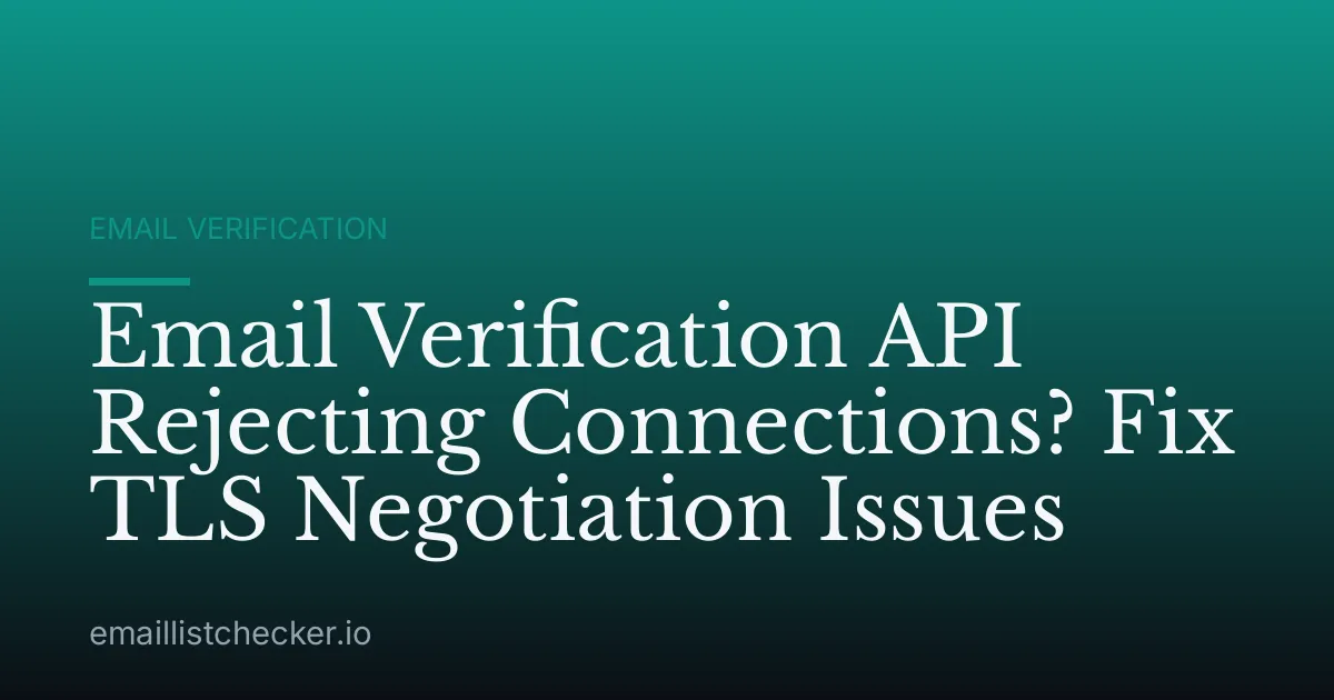 Email Verification API Rejecting Connections? Fix TLS Negotiation Issues