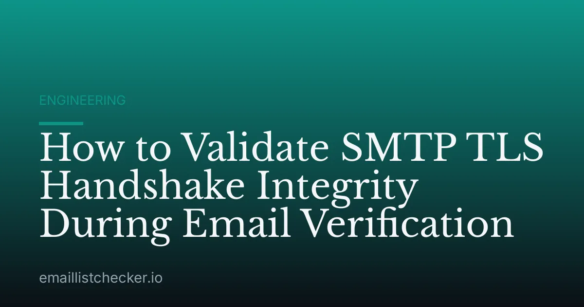 How to Validate SMTP TLS Handshake Integrity During Email Verification