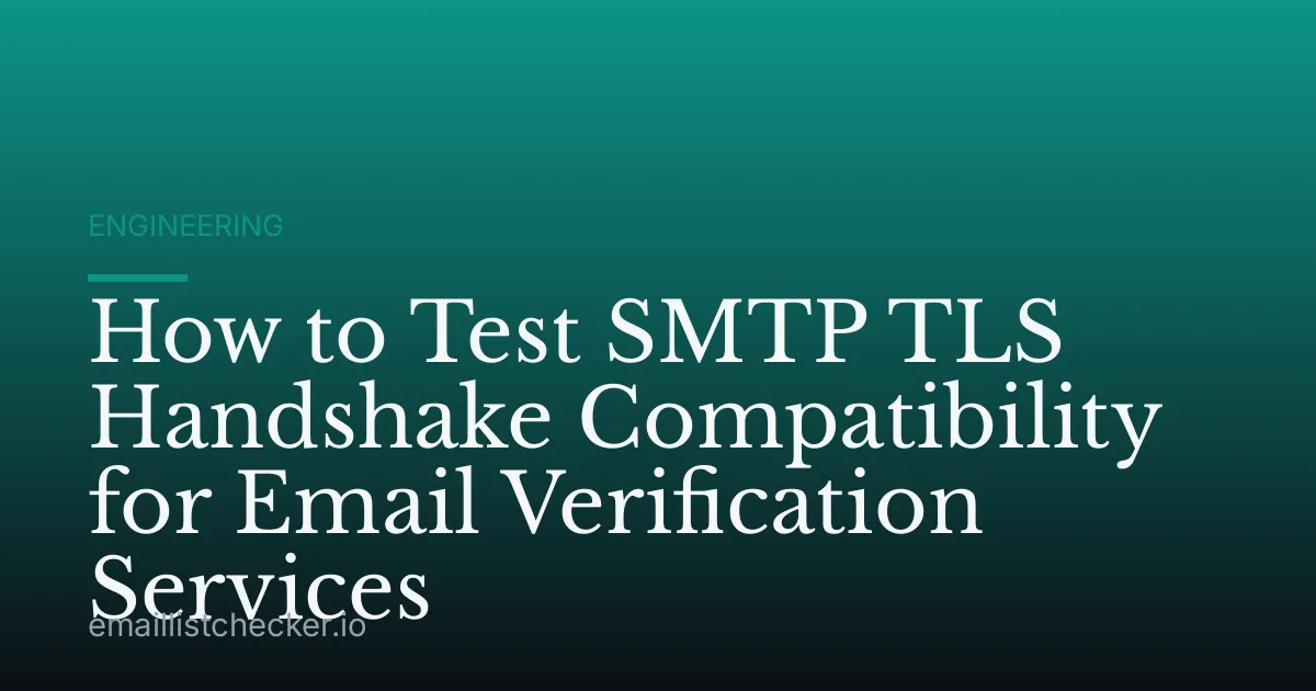 How to Test SMTP TLS Handshake Compatibility for Email Verification Services