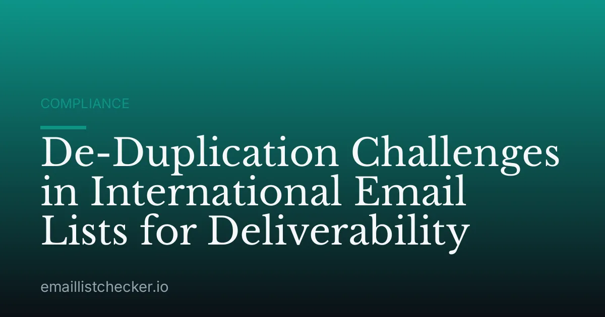 De-Duplication Challenges in International Email Lists for Deliverability