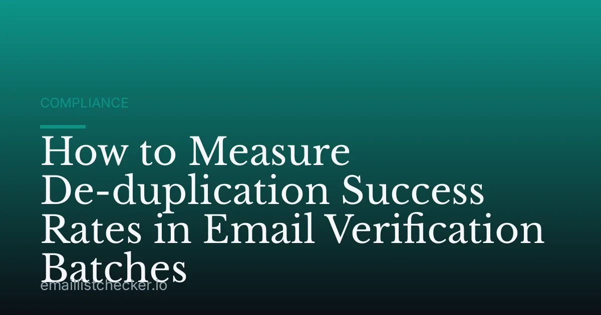 How to Measure De-duplication Success Rates in Email Verification Batches