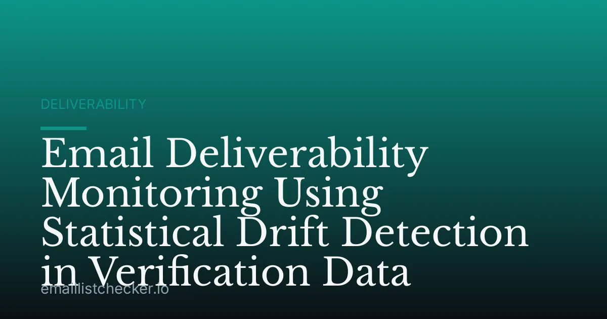 Email Deliverability Monitoring Using Statistical Drift Detection in Verification Data