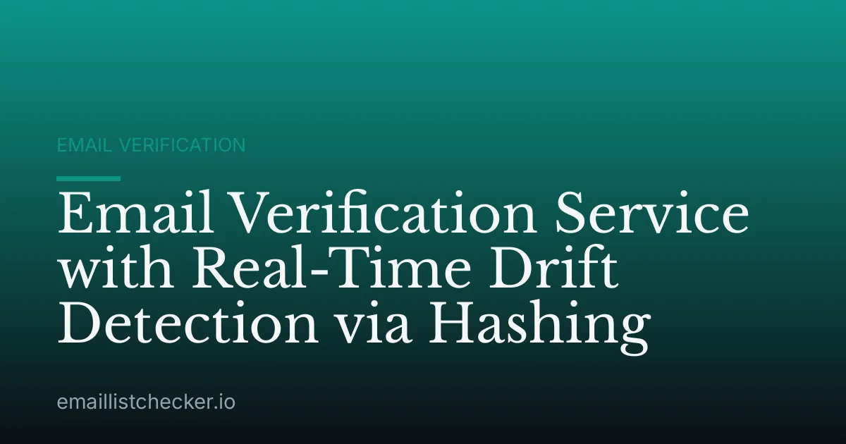 Email Verification Service with Real-Time Drift Detection via Hashing