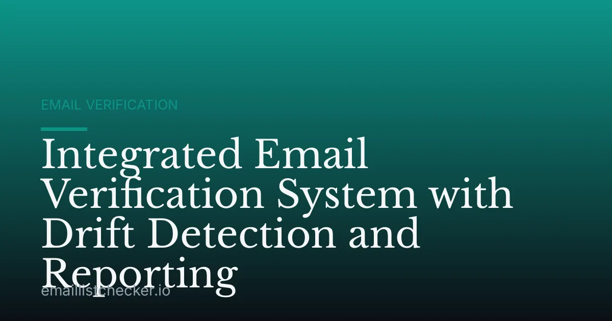 Integrated Email Verification System with Drift Detection and Reporting