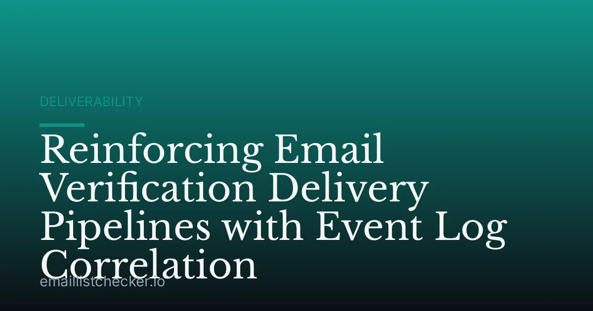 Reinforcing Email Verification Delivery Pipelines with Event Log Correlation