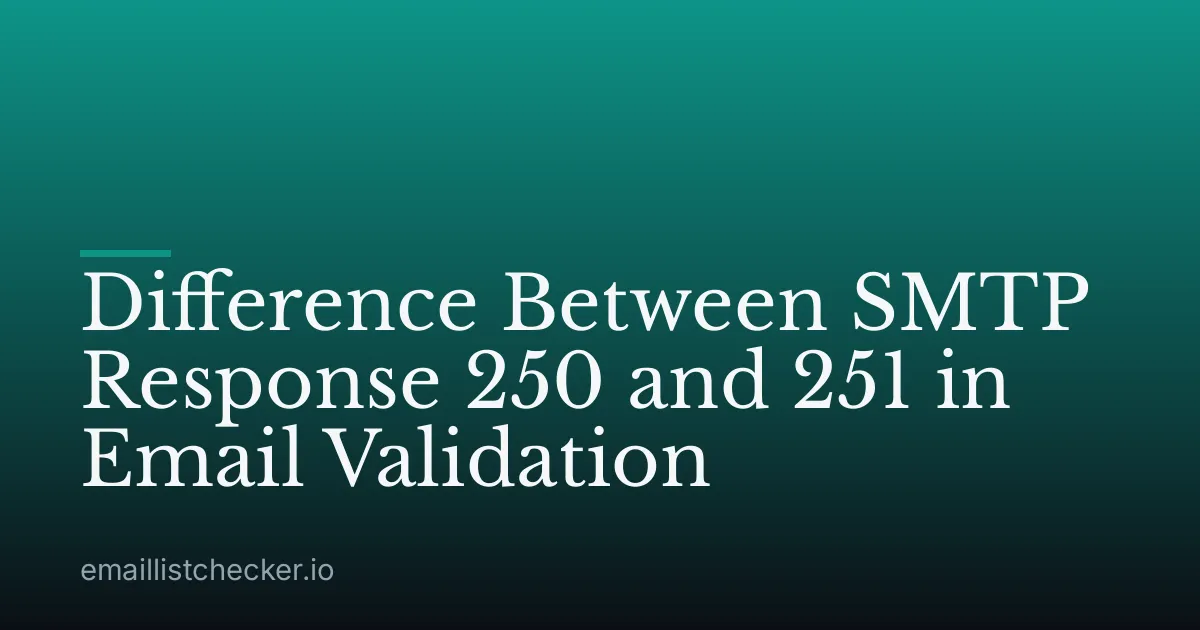 Difference Between SMTP Response 250 and 251 in Email Validation