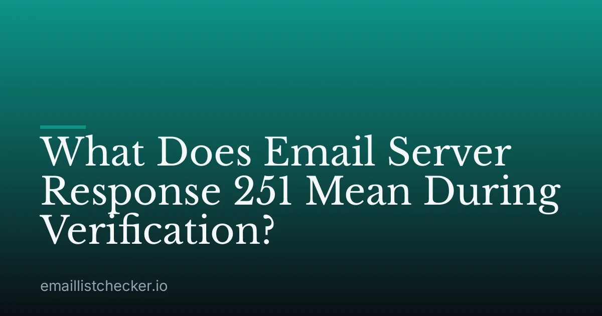 What Does Email Server Response 251 Mean During Verification?