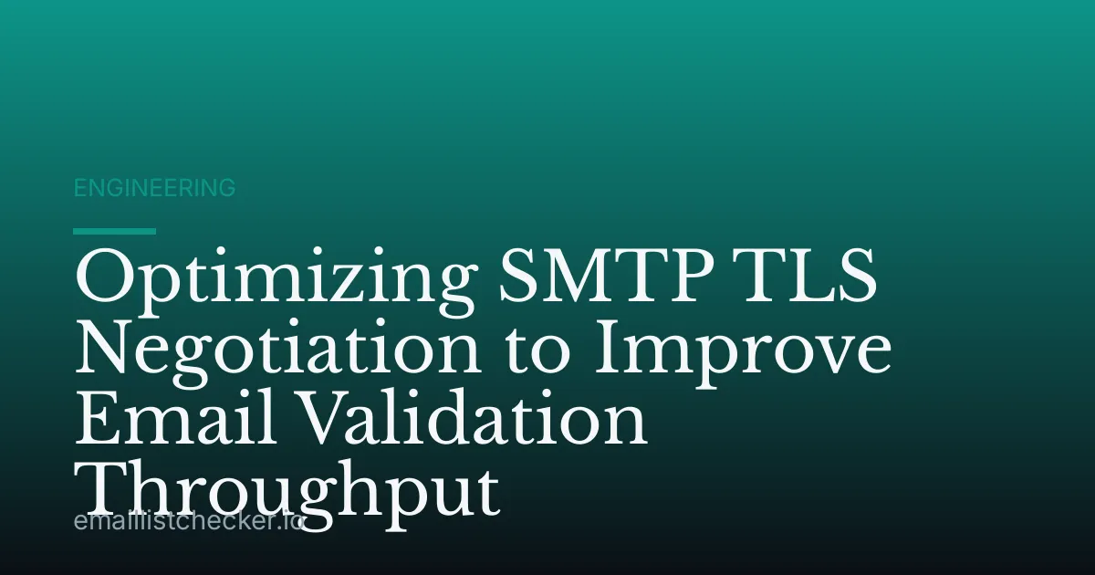 Optimizing SMTP TLS Negotiation to Improve Email Validation Throughput