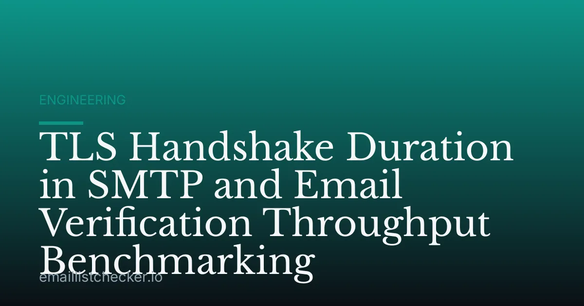 TLS Handshake Duration in SMTP and Email Verification Throughput Benchmarking