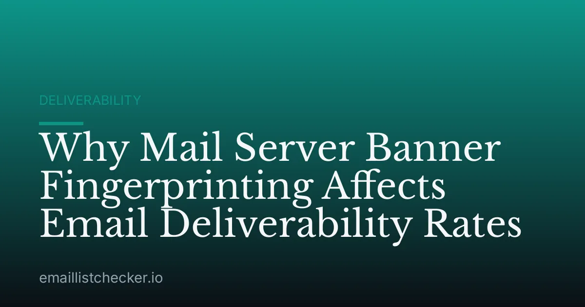 Why Mail Server Banner Fingerprinting Affects Email Deliverability Rates