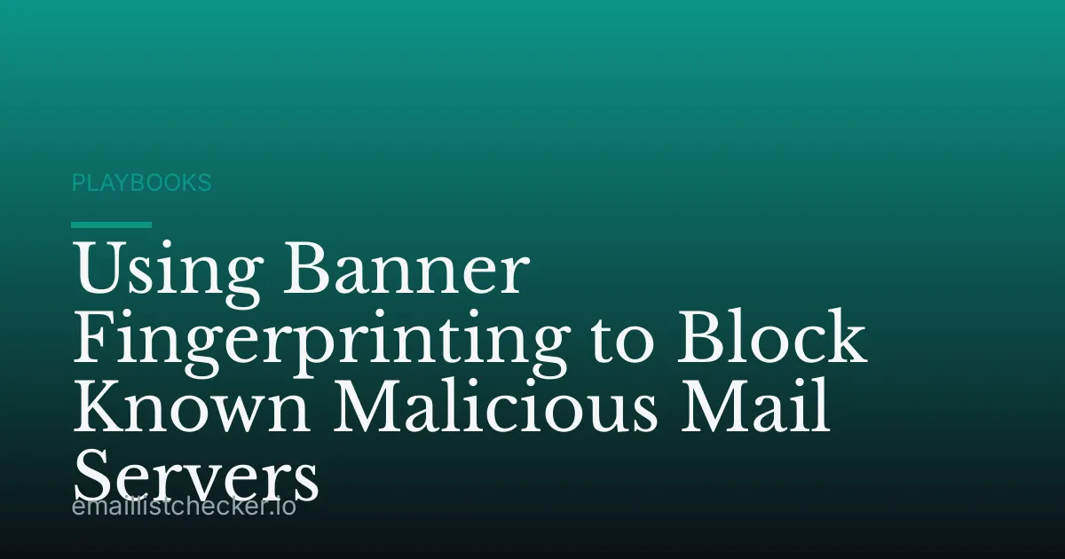 Using Banner Fingerprinting to Block Known Malicious Mail Servers