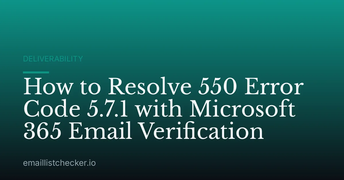 How to Resolve 550 Error Code 5.7.1 with Microsoft 365 Email Verification