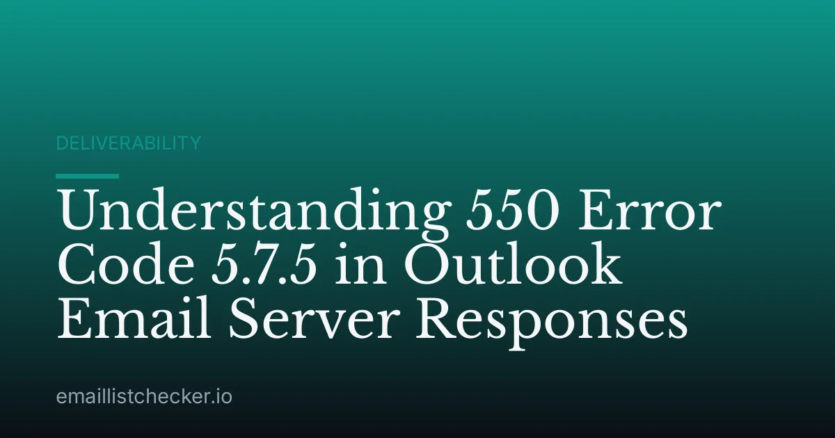 Understanding 550 Error Code 5.7.5 in Outlook Email Server Responses