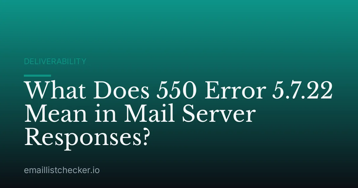 What Does 550 Error 5.7.22 Mean in Mail Server Responses?