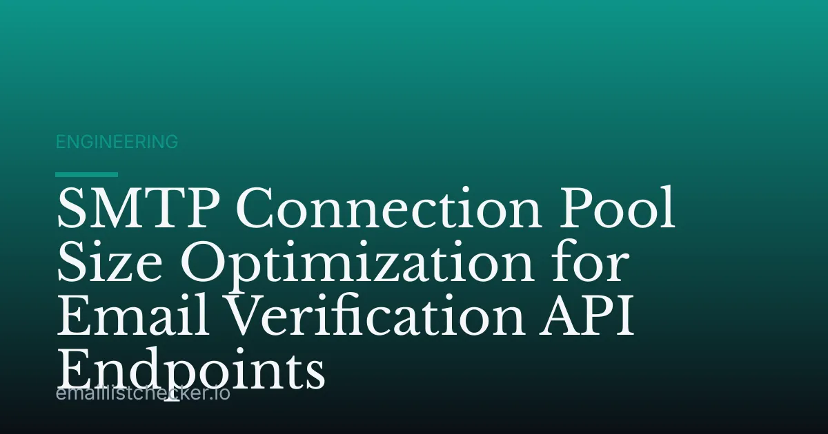 SMTP Connection Pool Size Optimization for Email Verification API Endpoints