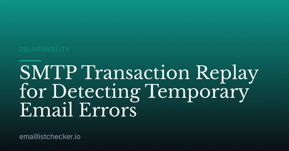 SMTP Transaction Replay for Detecting Temporary Email Errors