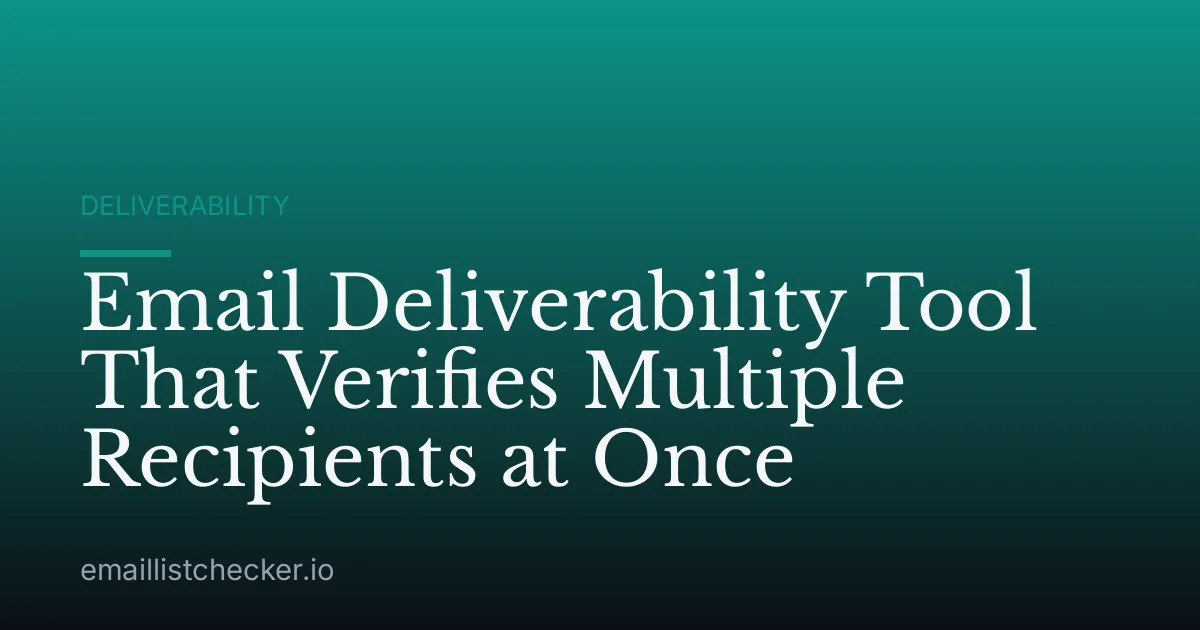 Email Deliverability Tool That Verifies Multiple Recipients at Once
