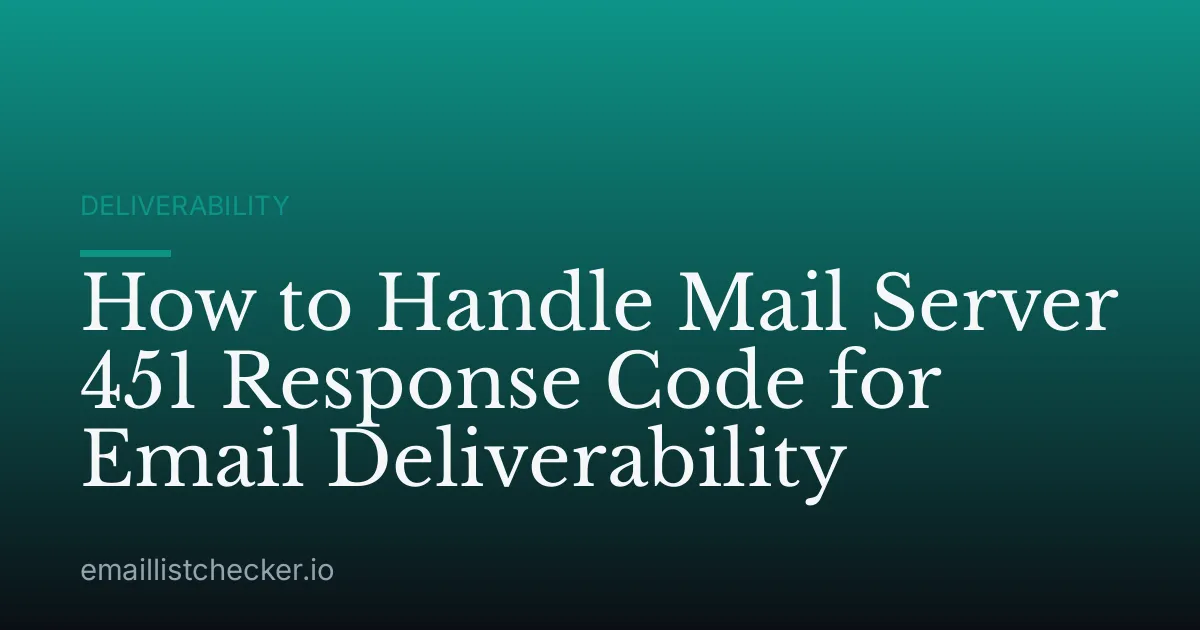 How to Handle Mail Server 451 Response Code for Email Deliverability