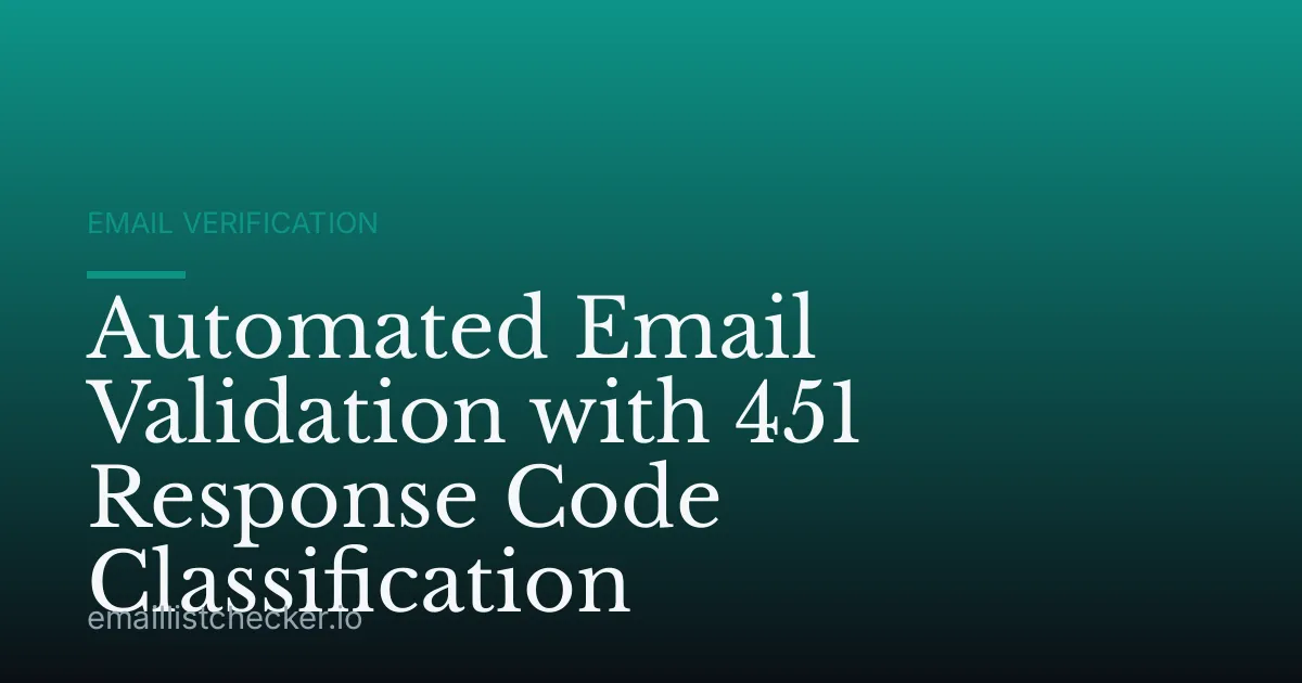 Automated Email Validation with 451 Response Code Classification