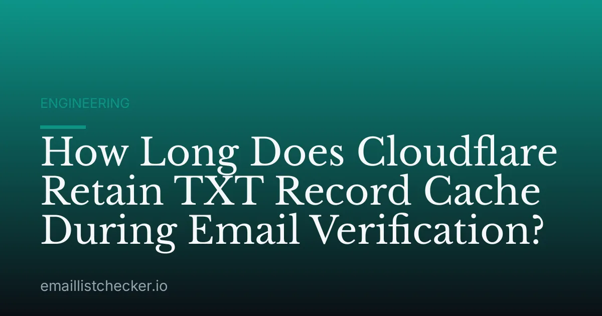 How Long Does Cloudflare Retain TXT Record Cache During Email Verification?
