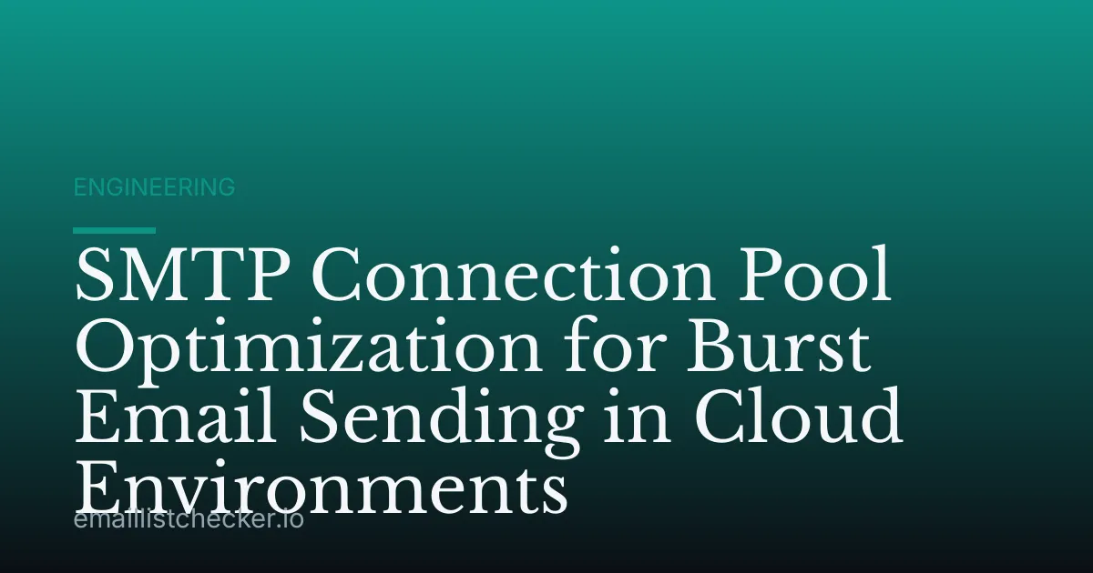 SMTP Connection Pool Optimization for Burst Email Sending in Cloud Environments