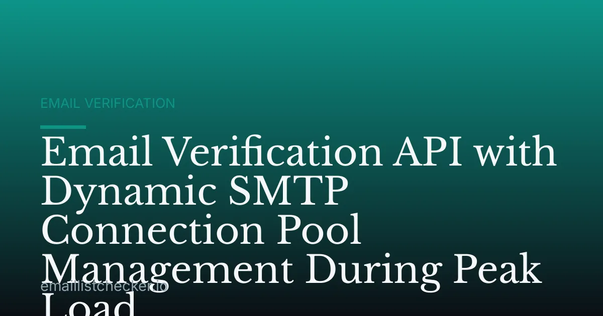 Email Verification API with Dynamic SMTP Connection Pool Management During Peak Load