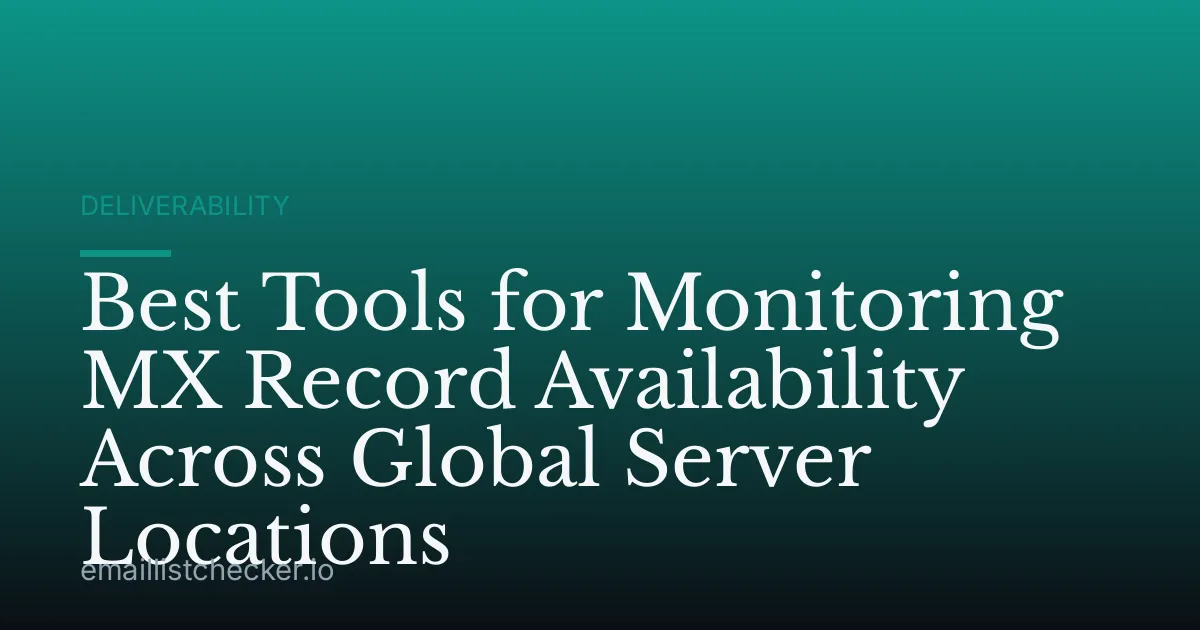 Best Tools for Monitoring MX Record Availability Across Global Server Locations