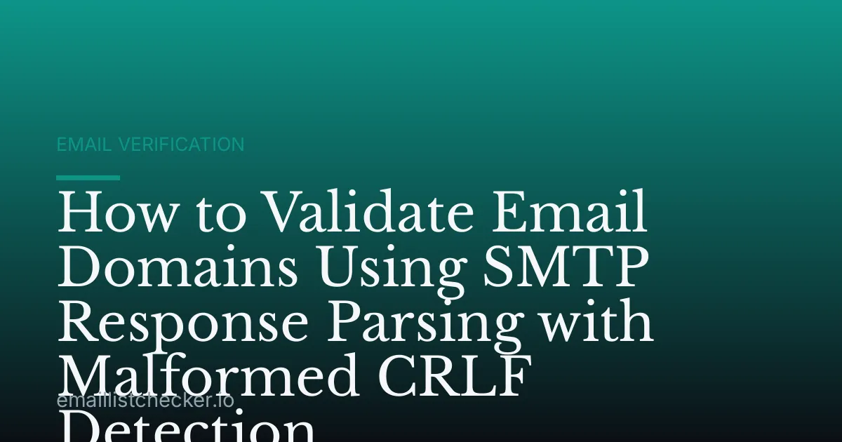 How to Validate Email Domains Using SMTP Response Parsing with Malformed CRLF Detection