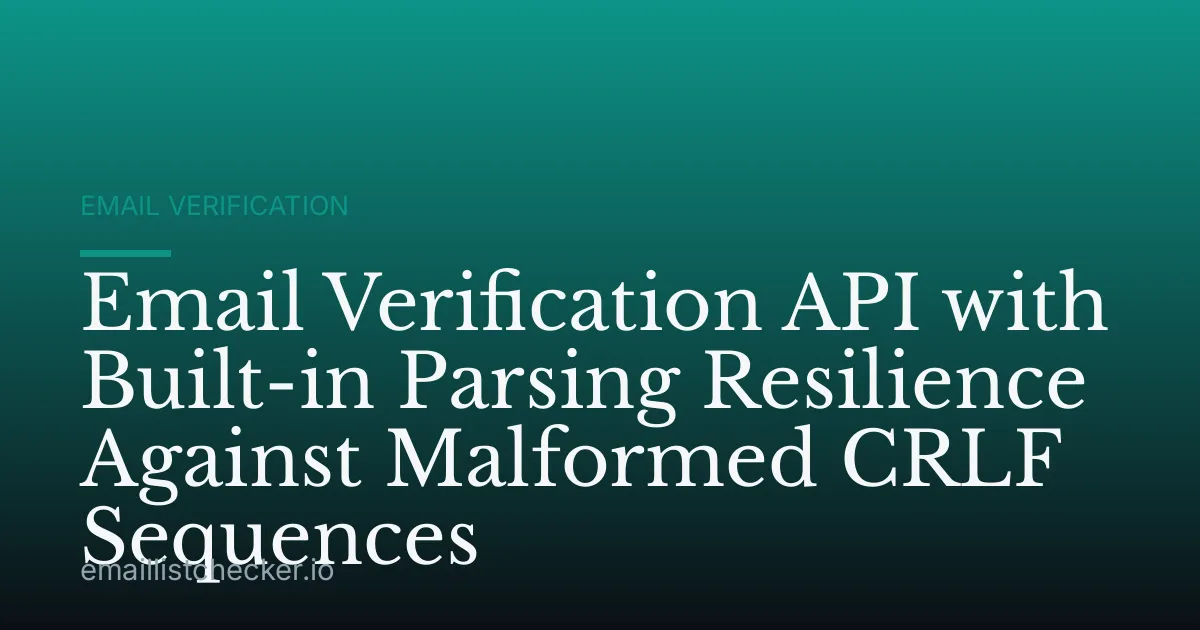 Email Verification API with Built-in Parsing Resilience Against Malformed CRLF Sequences