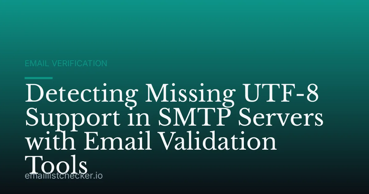 Detecting Missing UTF-8 Support in SMTP Servers with Email Validation Tools