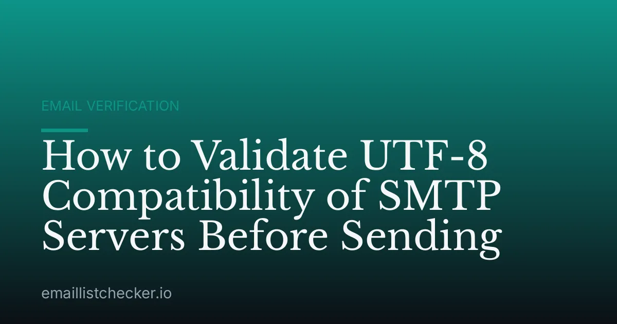 How to Validate UTF-8 Compatibility of SMTP Servers Before Sending