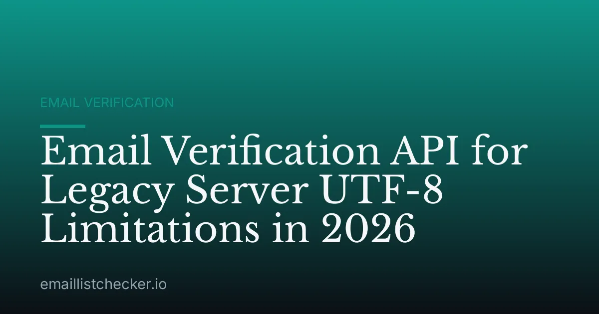 Email Verification API for Legacy Server UTF-8 Limitations in 2026