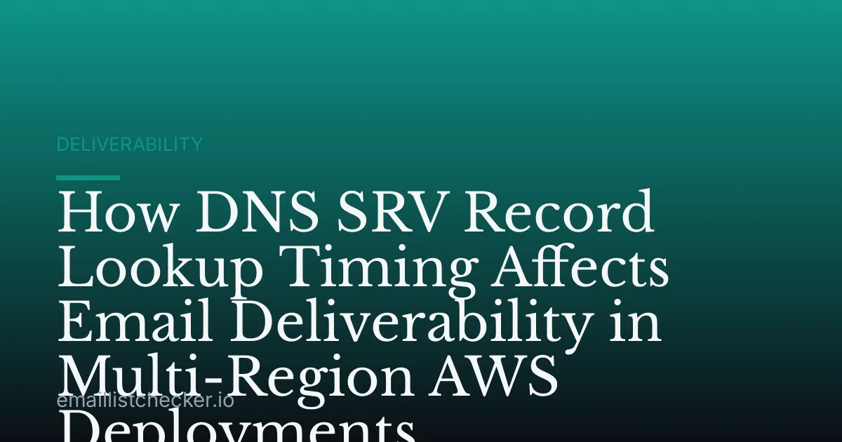 How DNS SRV Record Lookup Timing Affects Email Deliverability in Multi-Region AWS Deployments