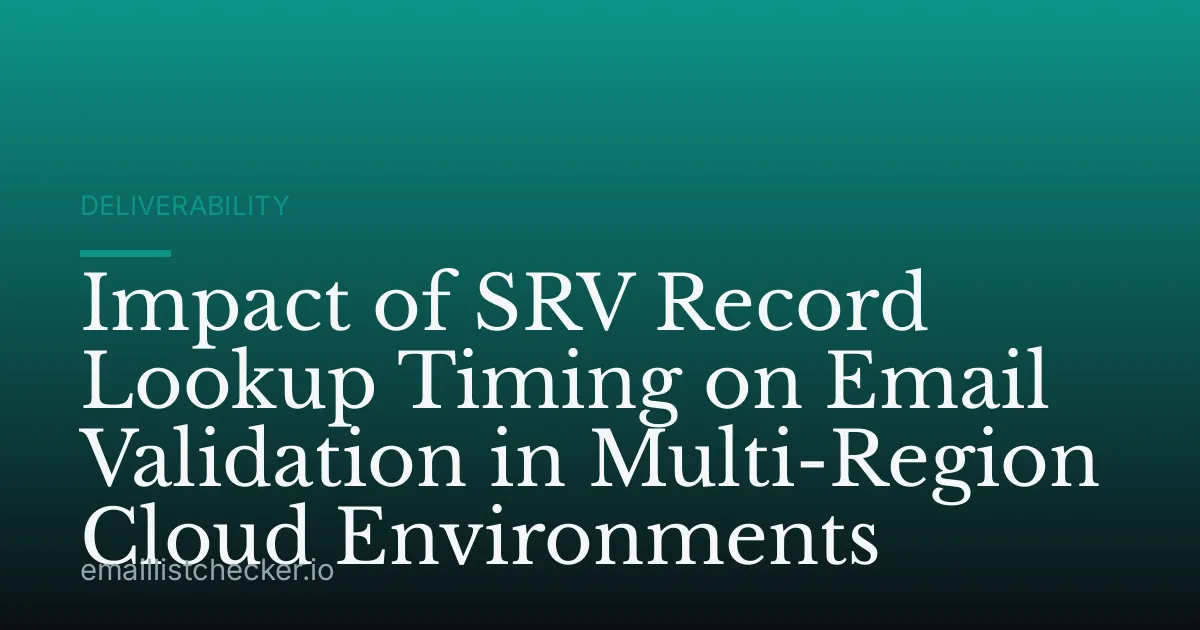 Impact of SRV Record Lookup Timing on Email Validation in Multi-Region Cloud Environments