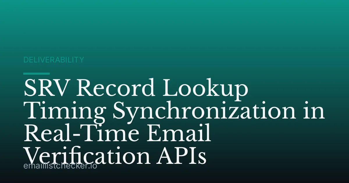 SRV Record Lookup Timing Synchronization in Real-Time Email Verification APIs