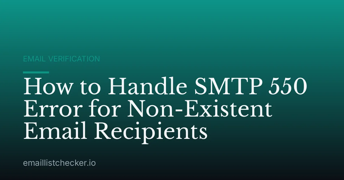 How to Handle SMTP 550 Error for Non-Existent Email Recipients