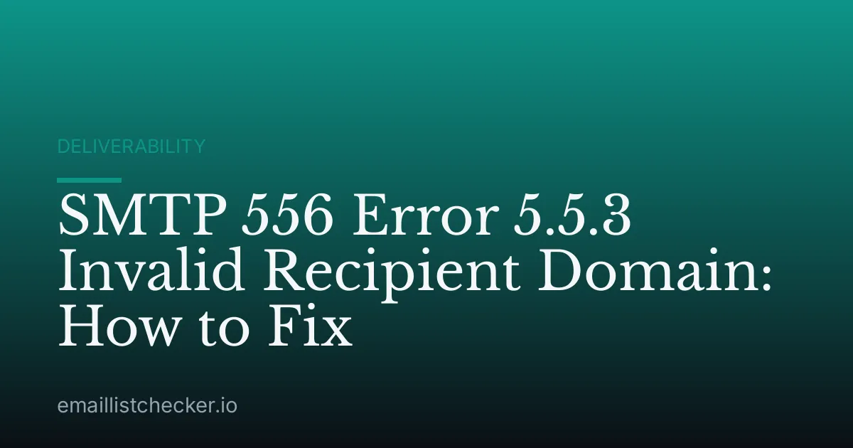 SMTP 556 Error 5.5.3 Invalid Recipient Domain: How to Fix