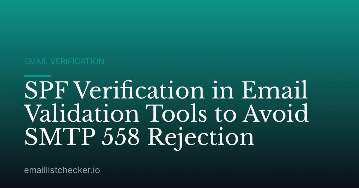 SPF Verification in Email Validation Tools to Avoid SMTP 558 Rejection