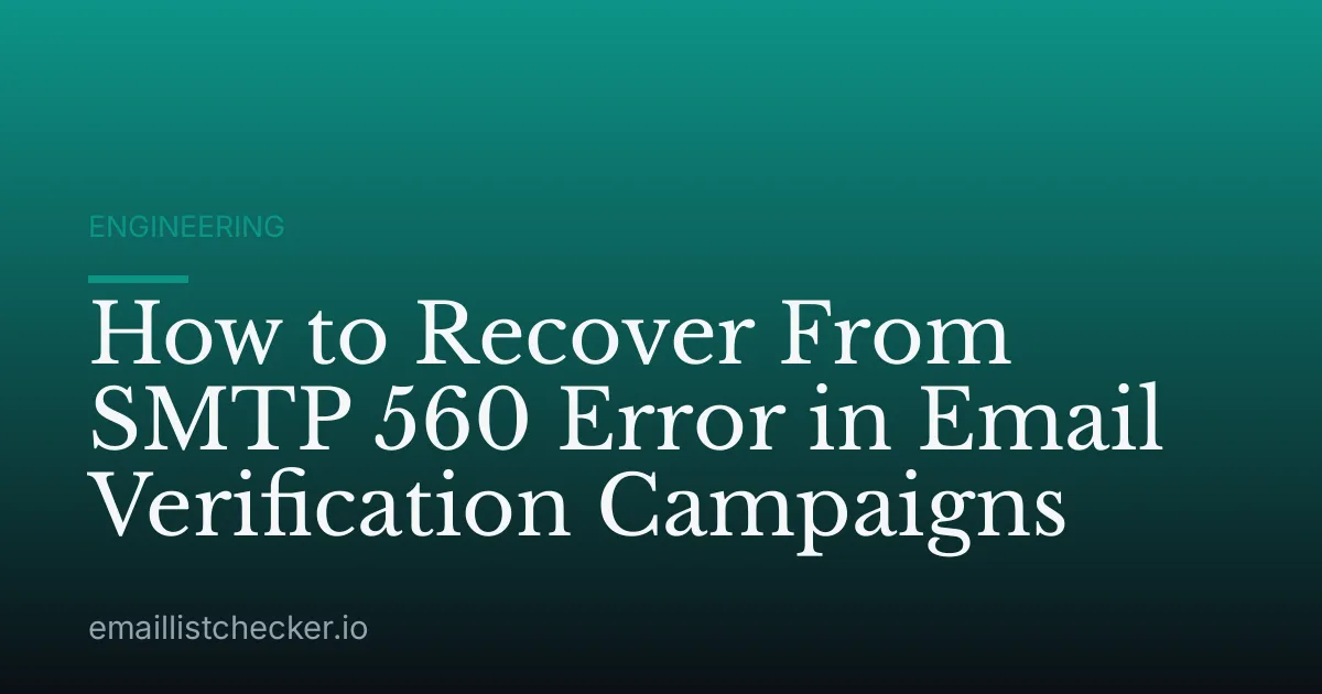 How to Recover From SMTP 560 Error in Email Verification Campaigns
