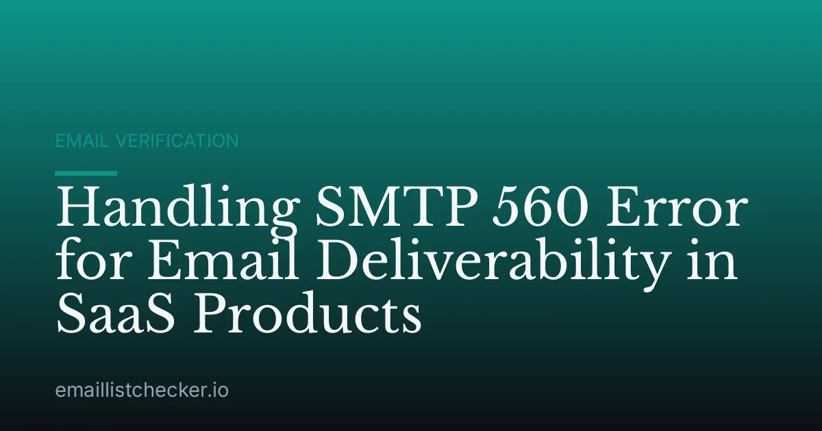 Handling SMTP 560 Error for Email Deliverability in SaaS Products