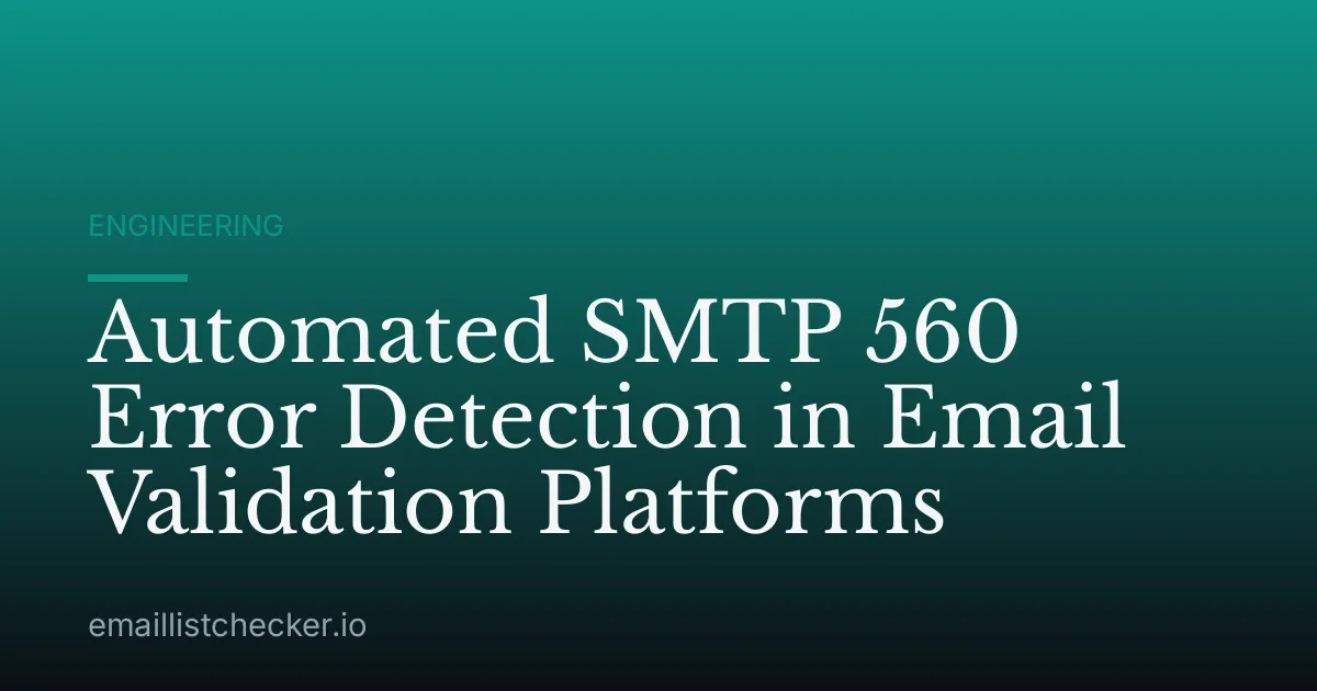 Automated SMTP 560 Error Detection in Email Validation Platforms