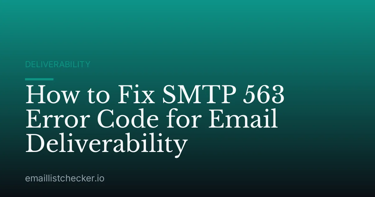 How to Fix SMTP 563 Error Code for Email Deliverability