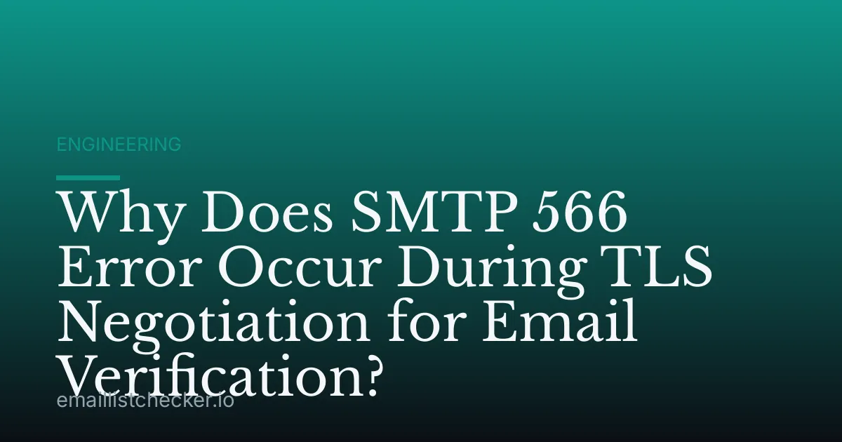 Why Does SMTP 566 Error Occur During TLS Negotiation for Email Verification?