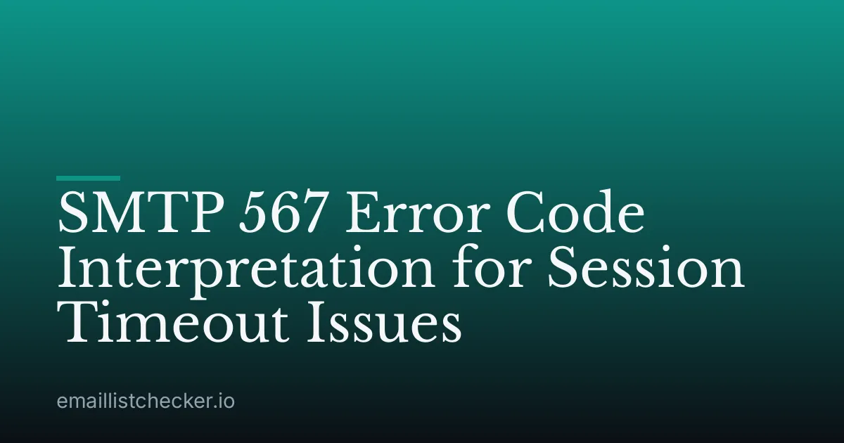 SMTP 567 Error Code Interpretation for Session Timeout Issues