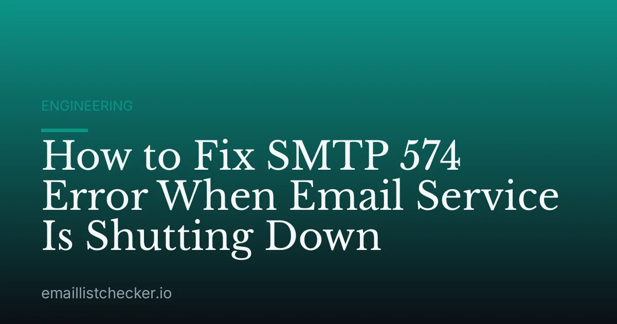 How to Fix SMTP 574 Error When Email Service Is Shutting Down
