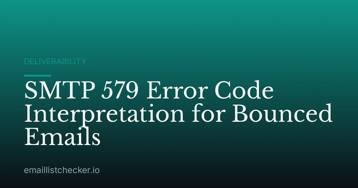 SMTP 579 Error Code Interpretation for Bounced Emails