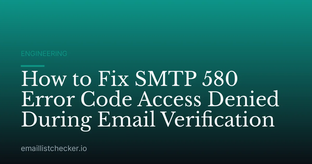 How to Fix SMTP 580 Error Code Access Denied During Email Verification