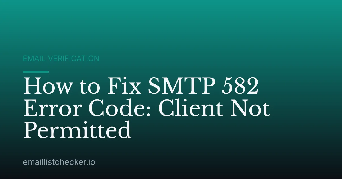 How to Fix SMTP 582 Error Code: Client Not Permitted